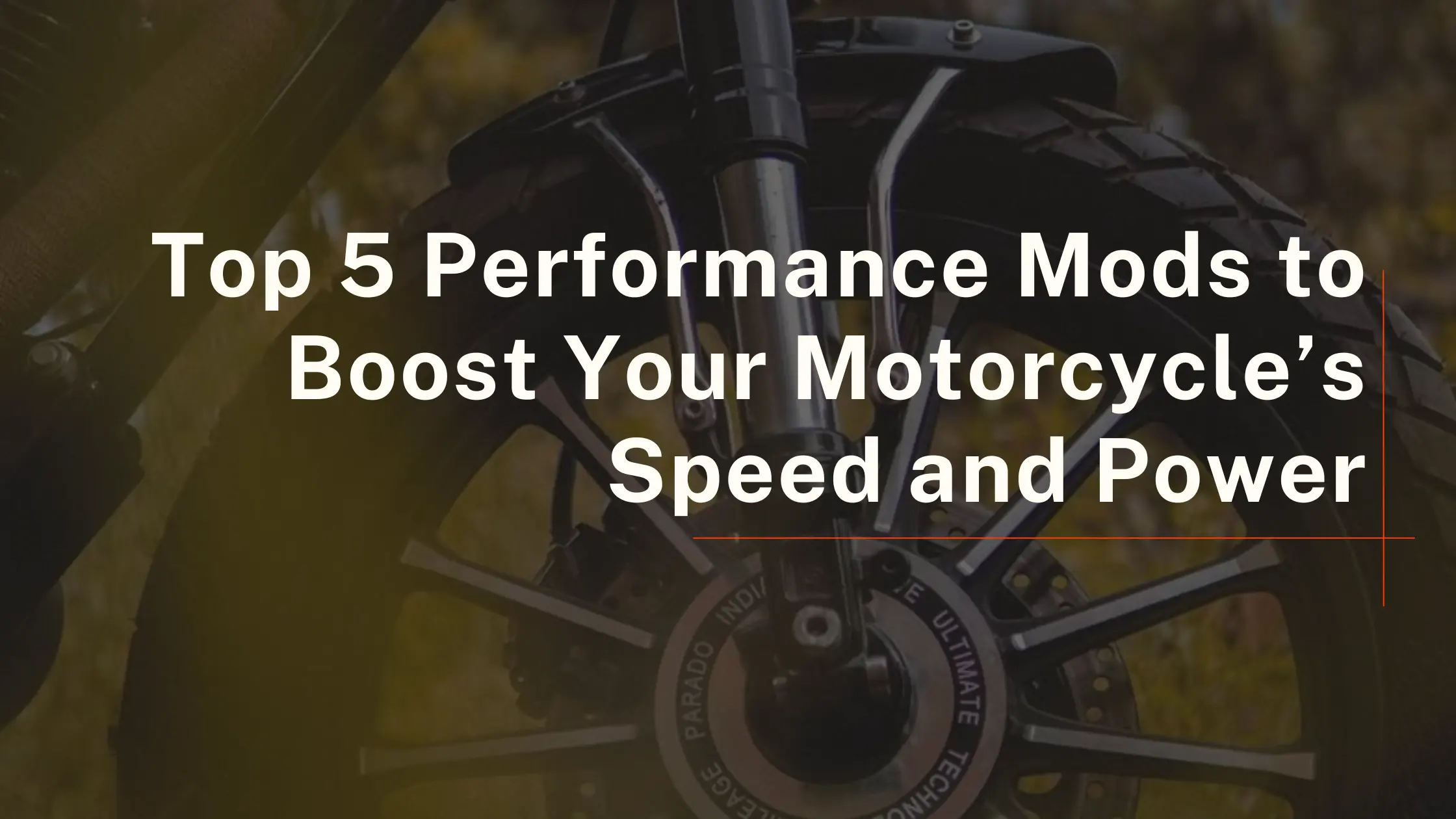 Top 5 Performance Mods to Boost Your Motorcycle’s Speed and Power